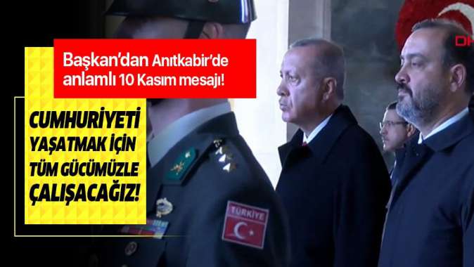 Başkan Erdoğandan Anıtkabirde anlamlı mesaj!.