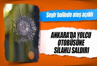 Başkent’te yolcu otobüsüne silahlı saldırı: 4 yaralı