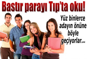 Bastır parayı Tıp’ta oku