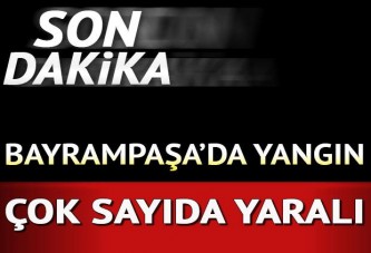 Bayrampaşa'da yangın: Çok sayıda yaralı