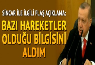 “Bazı hareketler olduğu bilgisini aldım”