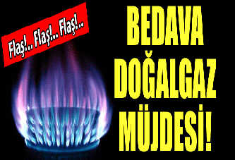 Bedava doğalgaz müjdesi