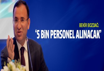 Bekir Bozdağ 5 bin personel alınacağını açıkladı