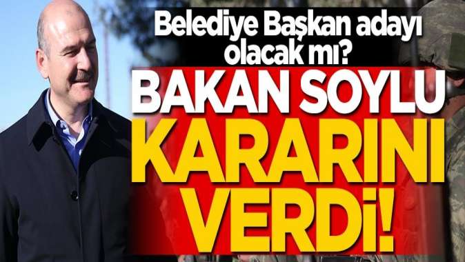 Belediye Başkan adayı olacak mı? Bakan Soylu kararını verdi!