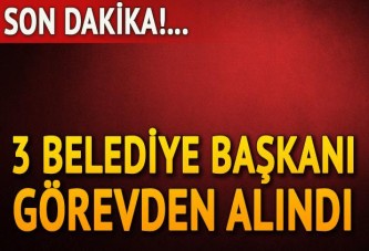 Belediye başkanları görevden alındı