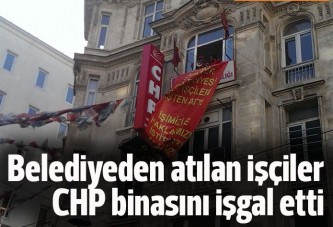 Belediyeden atılan işçiler CHP binasını işgal etti