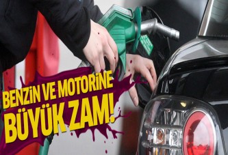 Benzin ve motorine büyük zam!