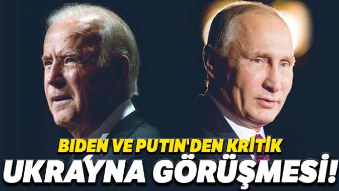 Biden ve Putinden kritik Ukrayna görüşmesi!