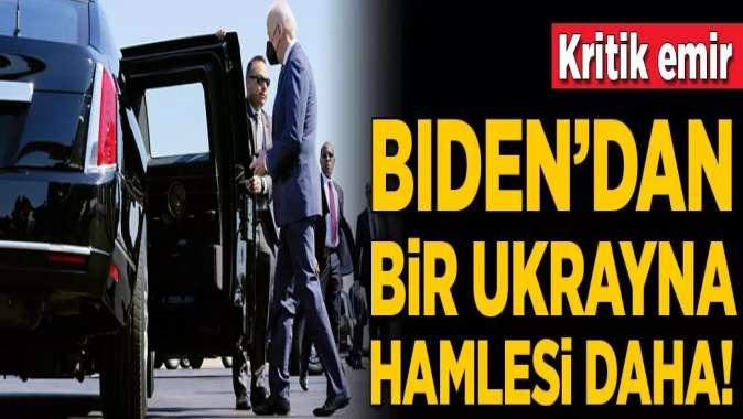 Bidendan bir Ukrayna hamlesi daha!