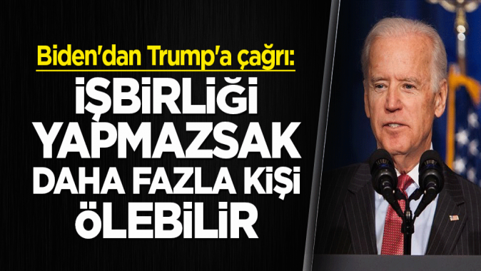 Bidendan Trumpa çağrı: İşbirliği yapmazsak daha fazla kişi ölebilir