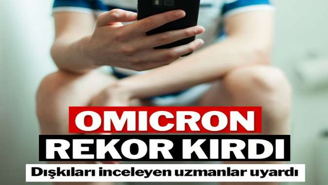 Bilim insanları dışkıları inceledi: Omicron varyantı yayılıyor