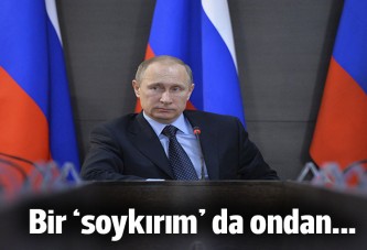 Bir 'soykırım' da Putin'den