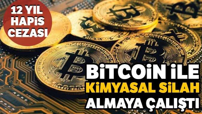 Bitcoin ile kimyasal silah almaya çalışan kişiye 12 yıl hapis cezası