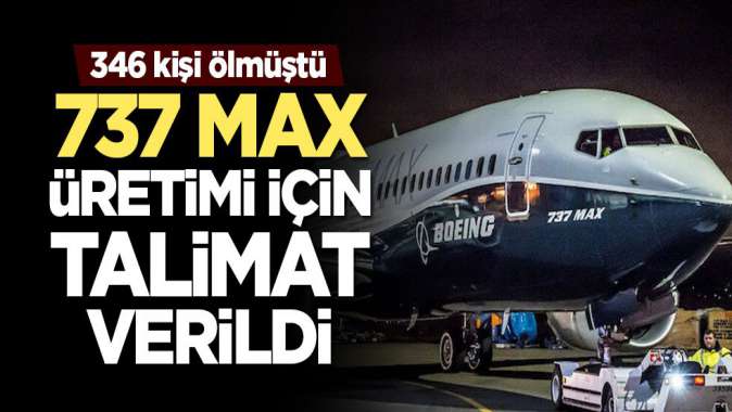 Boeing 737 MAX üretimine tekrar başladı