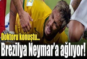 Brezilya Neymar için ağlıyor!..