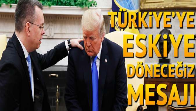 Brunson Beyaz Sarayda... Trumptan Eskiye döneceğiz mesajı