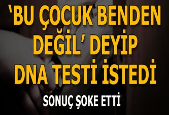 'Bu çocuk benden değil' diyen kocaya şok