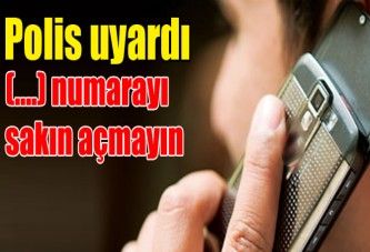 Bu numara sizi ararsa sakın açmayın!