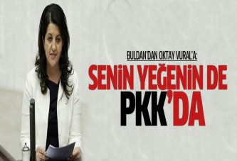 Buldan'dan Oktay Vural'a: Senin Yeğenin de PKK'da