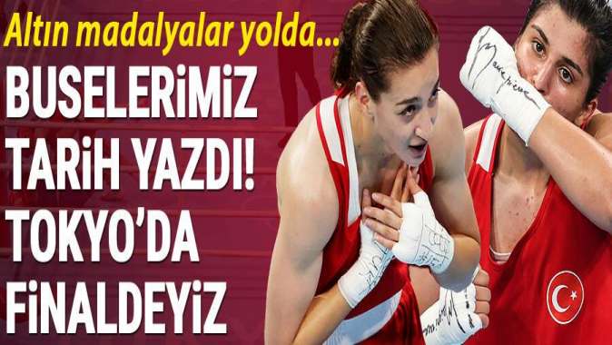 Buse Naz Çakıroğlu ve Busenaz Sürmeneli Tokyo 2020de finalde! Tarihimizde ilk kez...