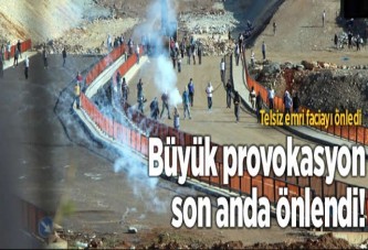 Büyük provokasyon son anda önlendi!