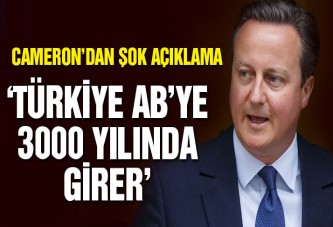 Cameron: Türkiye AB’ye 3000 yılında girebilir