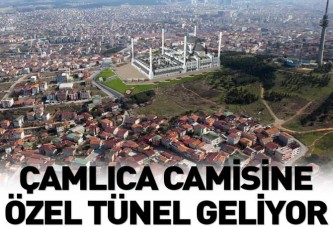 Çamlıca Camisi'ne özel tünel geliyor