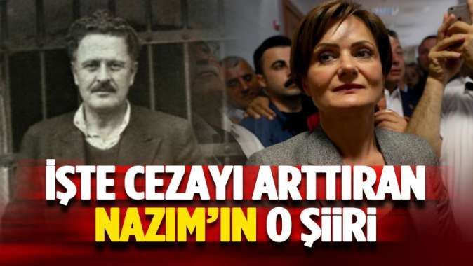 Canan Kaftancıoğlu’nun cezasını arttıran Nazım şiiri