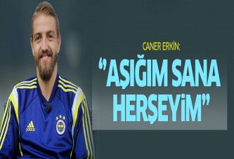 Caner Erkin'den Asena'ya ilan-ı aşk