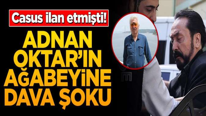 Casus ilan etmişti! Adnan Oktar’ın ağabeyine dava şoku