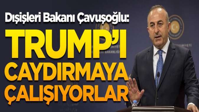 Çavuşoğlu açıkladı! Trumpı caydırmak istiyorlar