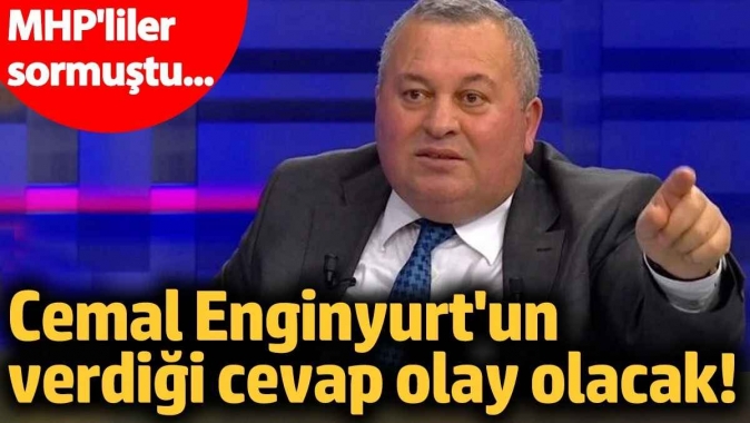 Cemal Enginyurt'un verdiği cevap olay olacak! MHP'liler sormuştu...