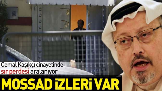 Cemal Kaşıkçı cinayetinde Mossad izi.