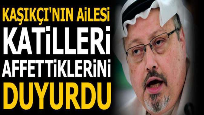 Cemal Kaşıkçının ailesi katilleri affettiklerini duyurdu