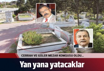 Cerrah ve Güler mezar komşusu oldu