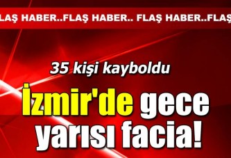 Çeşme'de facia! 35 kişi kayıp