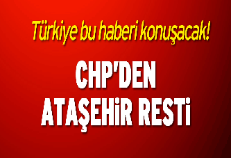 CHP’den Ataşehir resti!