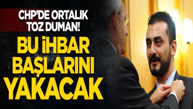 CHPde ortalık toz duman! Bu ihbar başlarını yakacak