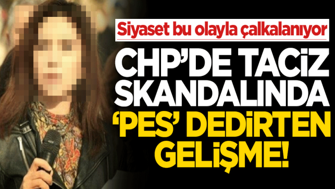 CHPde taciz skandalında yeni gelişme! Hem suçlu hem güçlü