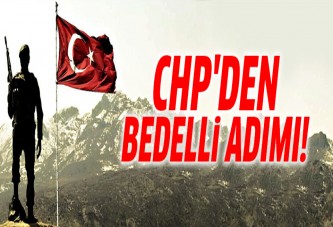 CHP'den 'bedelli askerlik' adımı!