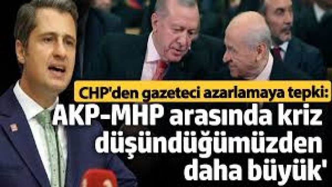 CHP'den gazeteci azarlamaya tepki! 'AKP-MHP arasındaki kriz düşündüğümüzden daha büyük'