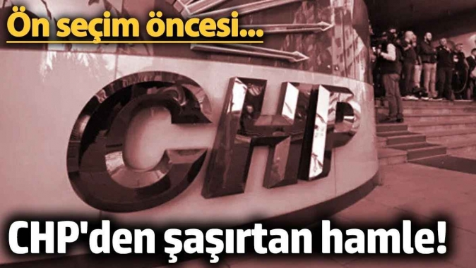 CHP'den şaşırtan hamle! Ön seçim öncesi...