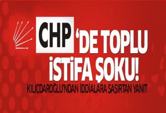 CHP'den toplu istifa mı geliyor?