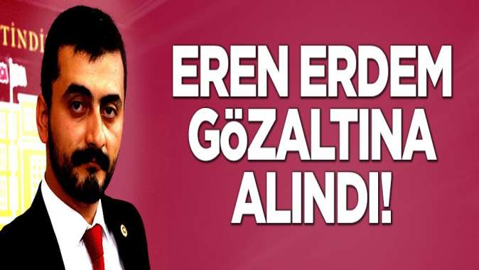 CHPli Eren Erdem gözaltına alındı