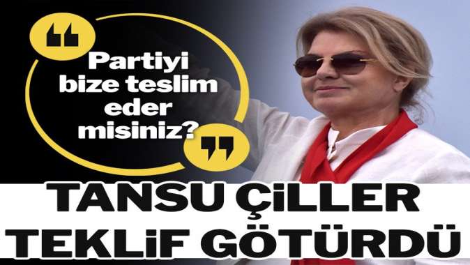 Çiller, “Partiyi bize teslim eder misiniz” diye sordu