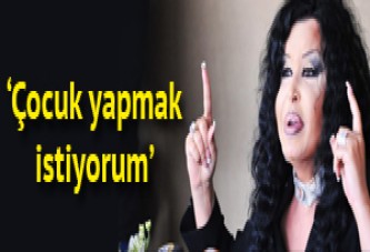 Çocuk yapmak istiyorum!