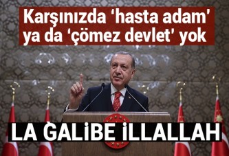 Cumhurbaşkanı Erdoğan: Karşınızda hasta adam yok!