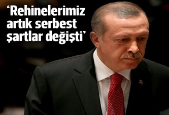 Cumhurbaşkanı Erdoğan: Rehinelerimiz serbest, şartlar değişti