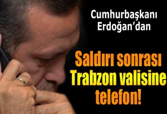 Cumhurbaşkanı Erdoğan saldırı hakkında yetkililerden bilgi aldı