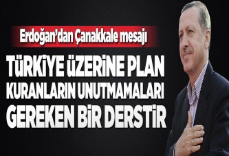 Cumhurbaşkanı Erdoğan'dan Çanakkale mesajı.